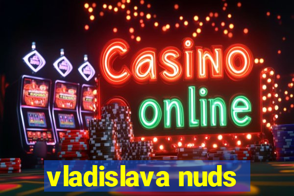 vladislava nuds